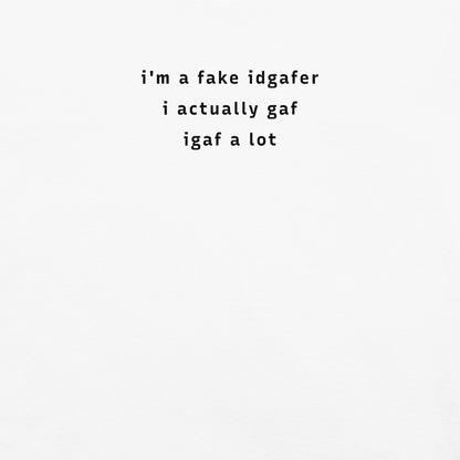 i'm a fake idgafer. i actually gaf. igaf a lot.